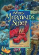 *When Mermaids Sleep* by Ann Bonwill, illustrated by Steve Johnson and Lou Fancher