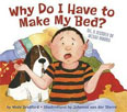 *Why Do I Have to Make My Bed?* by Wade Bradford, illustrated by Johnanna van der Sterre