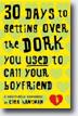 *30 Days to Getting over the Dork You Used to Call Your Boyfriend: A Heartbreak Handbook* by Clea Hantman- young adult book review