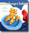 *Seven Hungry Babies* by Candace Fleming, illustrated by Eugene Yelchin