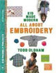 *Kids Made Modern: All About Embroidery* by Todd Oldham 