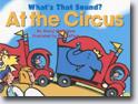 *What's That Sound? At the Circus* by Sheryl McFarlane, illustrated by Kim Lafave