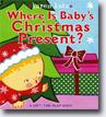*Where Is Baby's Christmas Present?: A Lift-the-Flap Book* by Karen Katz