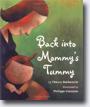 *Back into Mommy's Tummy* by Thierry Robberecht, illustrated by Philippe Goossens
