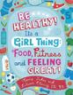 *Be Healthy! It's a Girl Thing: Food, Fitness, and Feeling Great* by Mavis Jukes and Lilian Wai-Yin Cheung, illustrated by Debra Ziss- young readers fantasy book review