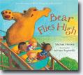 *Bear Flies High* by Michael Rosen, illustrated by Adrian Reynolds
