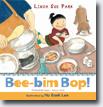 *Bee-Bim Bop!* by Linda Sue Park, illustrated by Ho Baek Lee