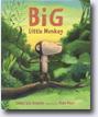 *Big Little Monkey* by Carole Lexa Schaefer, illustrated by Pierre Pratt