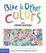 *Blue and Other Colors: with Henri Matisse (First Concepts With Fine Artists)* by Henri Matisse