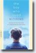 buy *The Boy Who Loved Windows: Opening the Heart and Mind of a Child Threatened with Autism* online