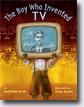 *The Boy Who Invented TV: The Story of Philo Farnsworth* by Kathleen Krull, illustrated by Greg Couch