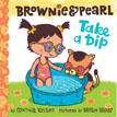 *Brownie and Pearl Take a Dip* by Cynthia Rylant, illustrated by Brian Biggs