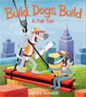 *Build, Dogs, Build: A Tall Tail* by James Horvath