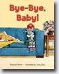 *Bye-Bye, Baby!* by Richard Morris, illustrated by Larry Day