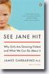 *See Jane Hit: Why Girls Are Growing More Violent and What We Can Do About It* by James Garbarino, PhD