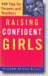 *Raising Confident Girls: 100 Tips for Parents and Teachers* by Elizabeth Hartley-Brewer