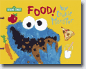 *Food! by Cookie Monster* by Mike Pantuso, illustrator
