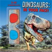 *Dinosaurs: In Your Face!* by Dr. Robert T. Bakker, illustrated by Luis V. Rey