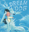 *Dream Dog* by Lou Berger, illustrated by David J. Catrow