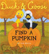 *Duck and Goose Find a Pumpkin* by Tad Hills - click here for our children's board book review