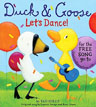 *Duck and Goose: Let's Dance!* by Tad Hills, original song by Lauren Savage and Ross Gruet