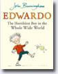 *Edwardo: The Horriblest Boy in the Whole Wide World* by John Burningham