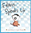 *Edwin Speaks Up* by April Stevens, illustrated by Sophie Blackall