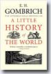 *A Little History of the World* by E.H. Gombrich- young adult book review