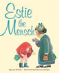*Estie the Mensch* by Jane Kohuth, illustrated by Rosanne Litzinger