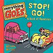 *Everything Goes: Stop! Go! (A Book of Opposites) by Brian Biggs