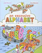 *An Excessive Alphabet: Avalanches of As to Zillions of Zs* by Judi Barrett, illustrated by Ron Barrett - click here for our children's picture book review