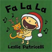 *Fa La La* by Leslie Patricelli