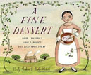 *A Fine Dessert: Four Centuries, Four Families, One Delicious Treat* by Emily Jenkins, illustrated by Sophie Blackall