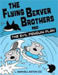 *The Flying Beaver Brothers and the Evil Penguin Plan* by Maxwell Eaton - beginning readers book review