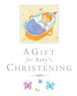 *A Gift for Baby's Christening* by Lois Rock, illustrated by Sanja Rescek