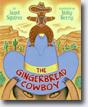 *The Gingerbread Cowboy* by Janet Squires, illustrated by Holly Berry