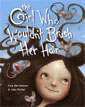 *The Girl Who Wouldn't Brush Her Hair* by Kate Bernheimer, illustrated by Jake Parker