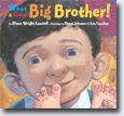 *What a Good Big Brother!* by Diane Wright Landolf, illustrated by Steve Johnson and Lou Fancher