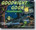 *Goodnight Goon: A Petrifying Parody* by Michael Rex