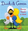 *Duck and Goose: Goose Needs a Hug* by Tad Hills