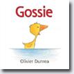 *Gossie* by Olivier Dunrea