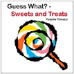 *Guess What?--Sweets and Treats (Yonezu, Guess What? Board Books)* by Yusuke Yonezu
