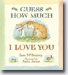 *Guess How Much I Love You* by Sam McBratney, illustrated by Anita Jeram