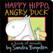 *Happy Hippo, Angry Duck: A Book of Moods* by Sandra Boynton