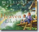 *What is Heaven Like?* by Beverly Lewis, illustrated by Pamela Querin
