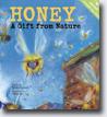 *Honey: A Gift from Nature* by Yumiko Fujwara, illustrated by Hideko Ise