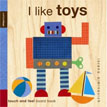 *I Like Toys: Petit Collage (Touch and Feel Board Book)* by Lorena Siminovich