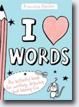 *I Love Words: An Activity Book for Writing, Drawing and Having Fun* by Francoize Boucher- young readers book review