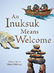 *An Inuksuk Means Welcome* by Mary Wallace