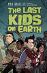 *The Last Kids on Earth* by Max Brallier, illustrated by Doug Holgate - middle grades book review